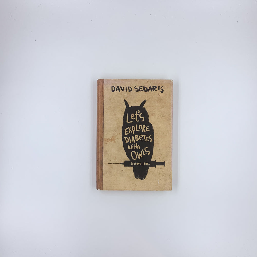 Let's Explore Diabetes with Owls: Essays, Etc.-  David Sedaris