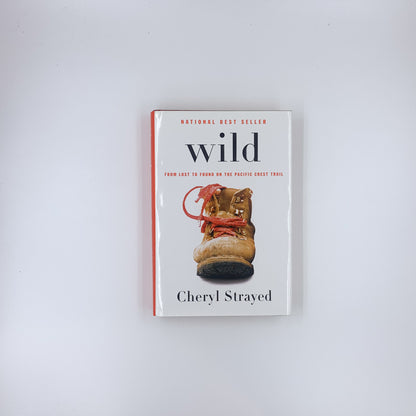 Wild: From Lost to Found on the Pacific Crest Trail - Cheryl Strayed (Hardcover)
