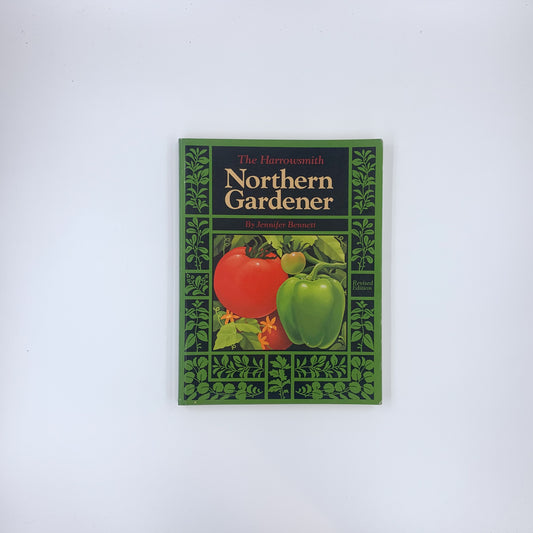 The Harrowsmith Northern Gardener - Jennifer Bennett