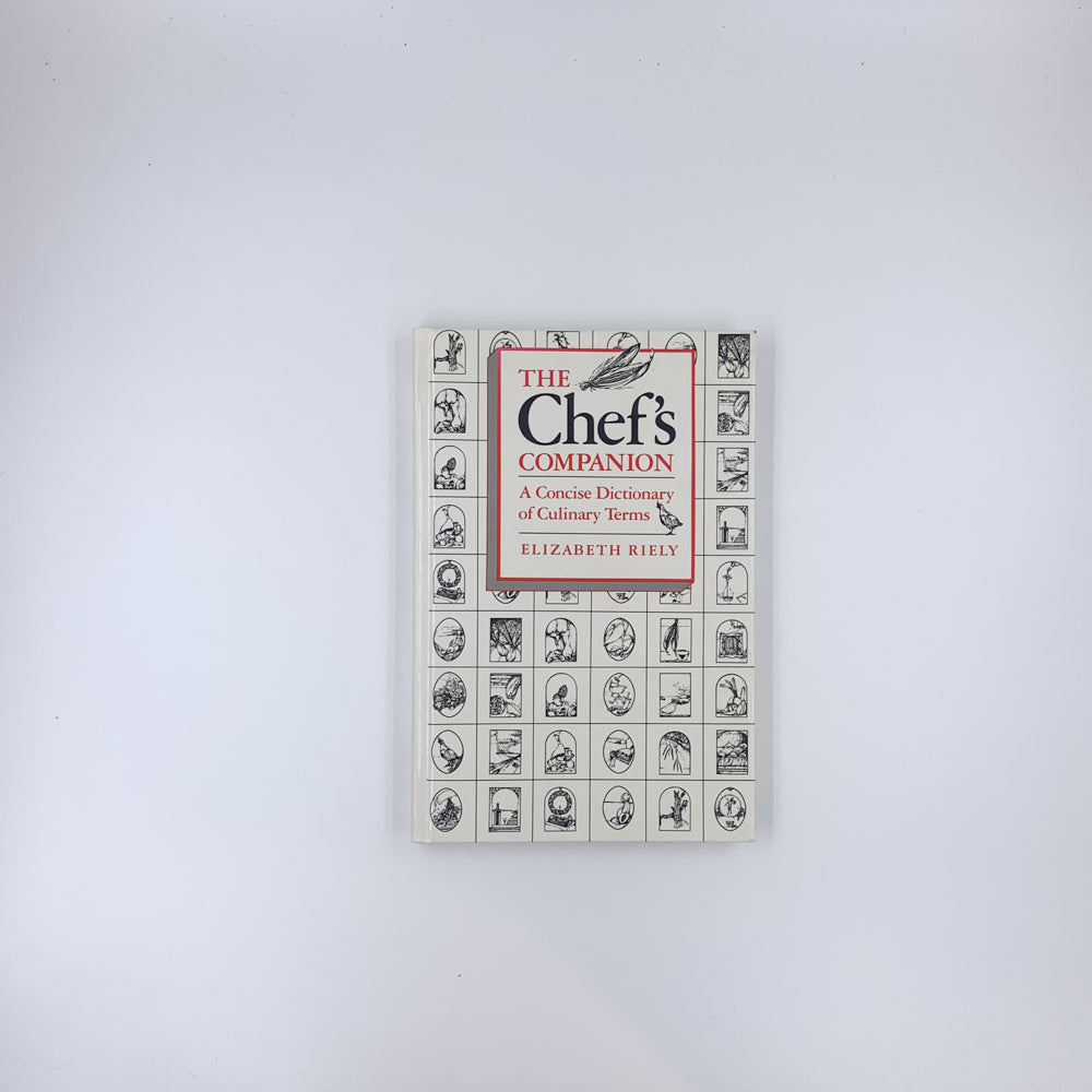 The Chef's Companion, a Concise Dictionary of Culinary Terms - Elizabeth Riely