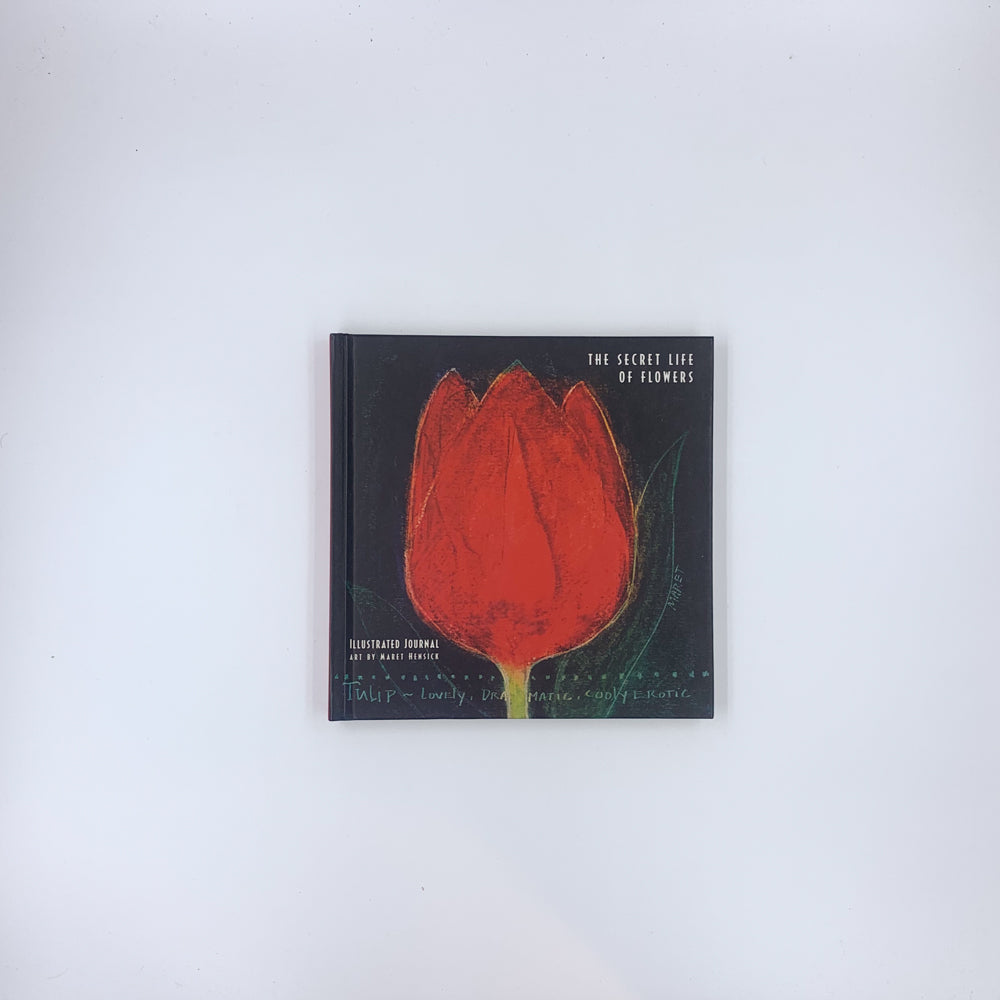 Illustrated Journal: The Secret Life of Flowers - Maret Hensick