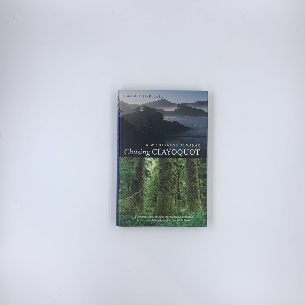 Chasing Clayoquot: A Wilderness Almanac - David Pitt-Brooke
