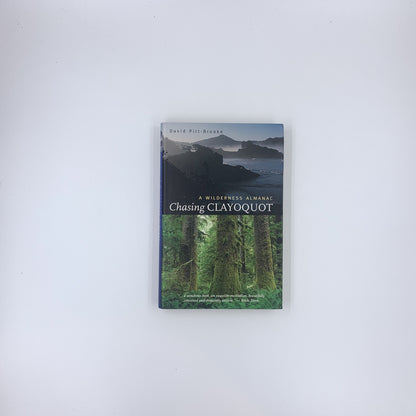 Chasing Clayoquot: A Wilderness Almanac - David Pitt-Brooke