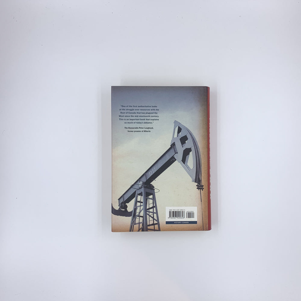 Let the Eastern Bastards Freeze in the Dark: The West Versus the Rest Since Confederation - Mary Janigan