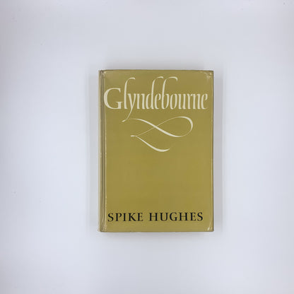 Glyndebourne: A history of the Festival Opera founded in 1934 by Audrey and John Christie - Spike Hughes