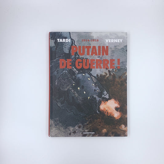 Putain de guerre ! : 1914-1918 - Jacques Tardi & Jean-Pierre Verney