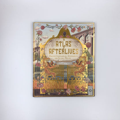 An Atlas of Afterlives: Discover Underworlds, Otherworlds and Heavenly Realms - Emily Hawkins & Manasawii