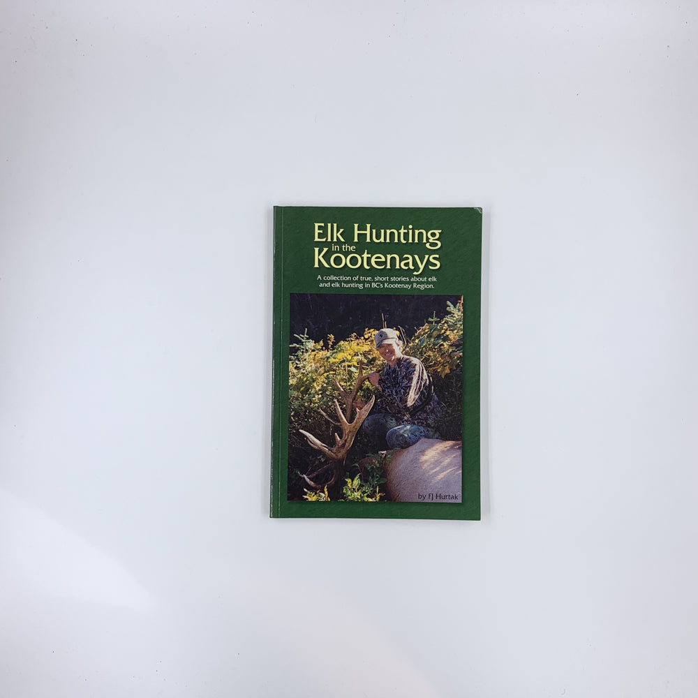 Elk Hunting in the Kootenays - FJ Hurtak (SIGNED)