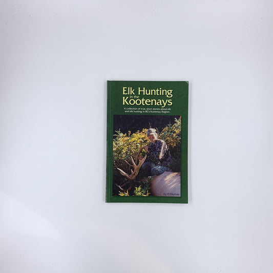 Elk Hunting in the Kootenays - FJ Hurtak (SIGNED)