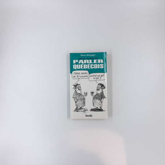 Petit guide du parler québécois - Mario Belanger