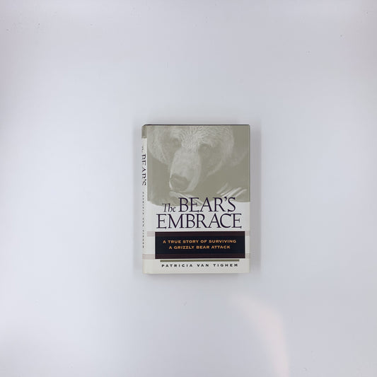 The Bear's Embrace: A Story of Survival - Patricia Van Tighem