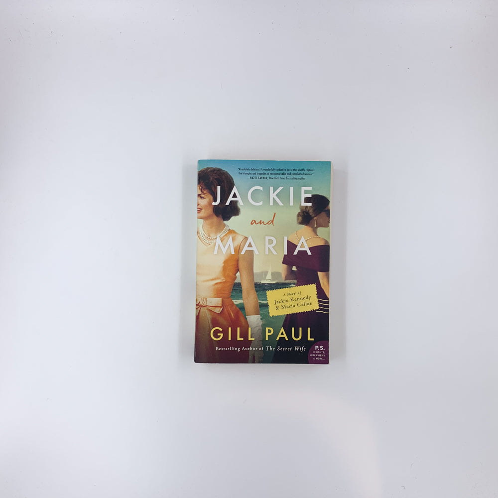 Jackie and Maria: A Novel of Jackie Kennedy & Maria Callas - Gill Paul