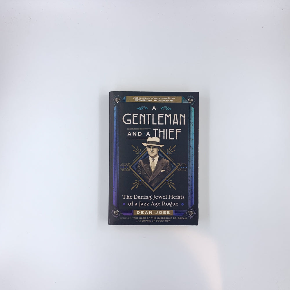 A Gentleman and a Thief: The Daring Jewel Heists of a Jazz Age Rogue - Dean Jobb