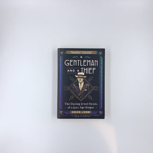 A Gentleman and a Thief: The Daring Jewel Heists of a Jazz Age Rogue - Dean Jobb