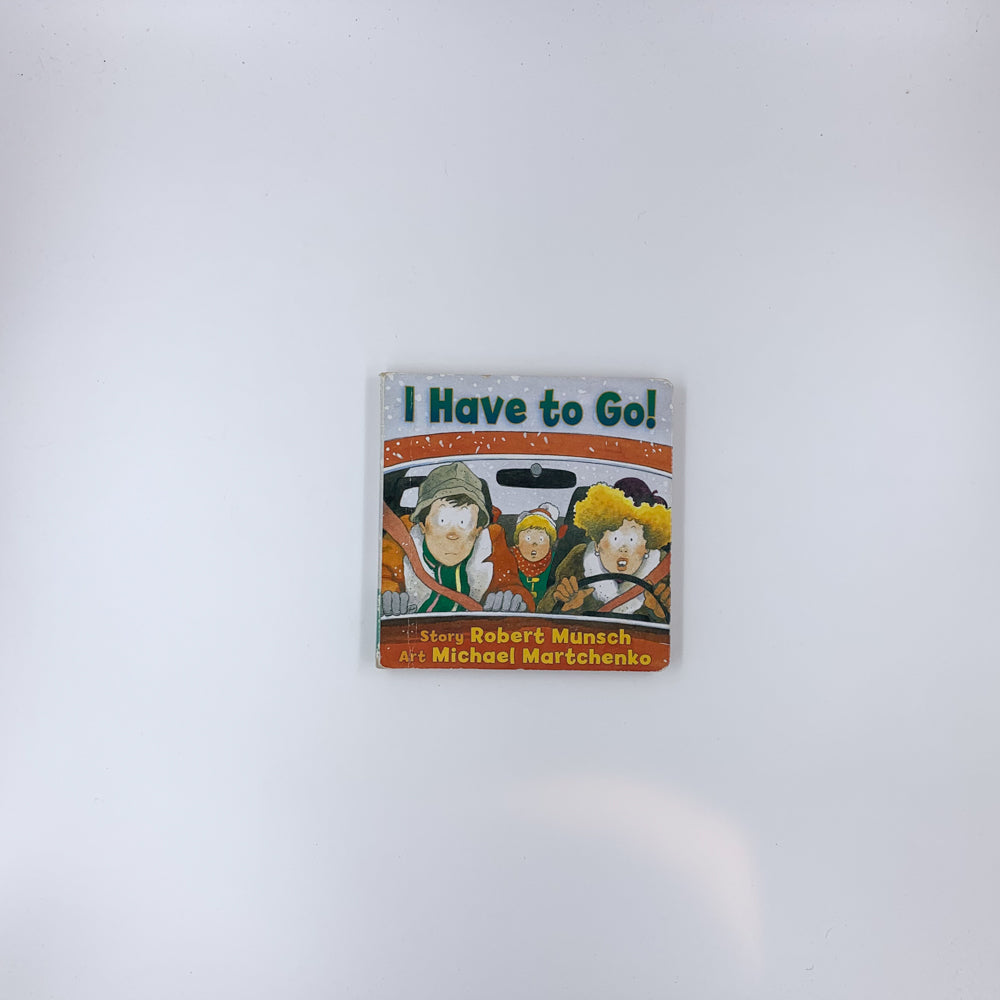 I Have to Go! - Robert Munsch & Michael Martchenko