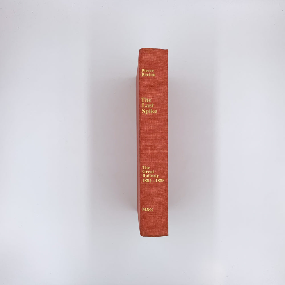 The Last Spike: The Great Railway 1881-1885 - Pierre Berton