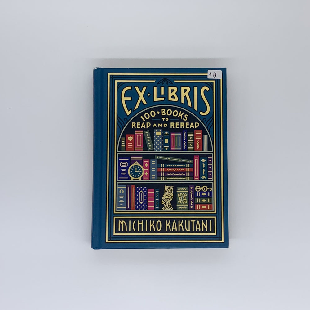 Ex Libris : 100+ livres à lire et à relire - Michiko Kakutani