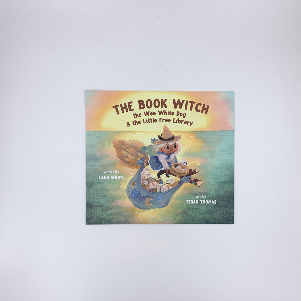 The Book Witch, the Wee White Dog, and the Little Free Library - Lana Shupe  & Tegan Thomas