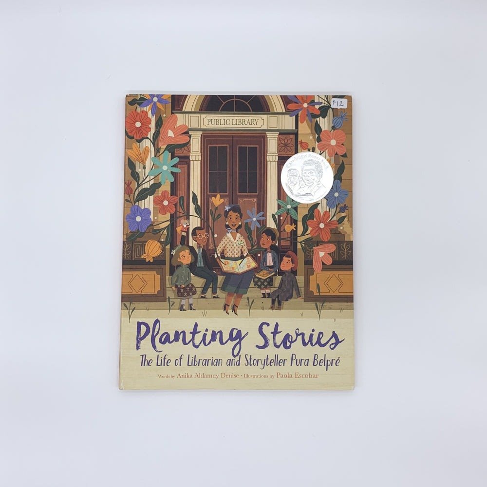 Planting Stories: The Life of Librarian and Storyteller Pura Belpré - Anika A. Denise & Paola Escobar