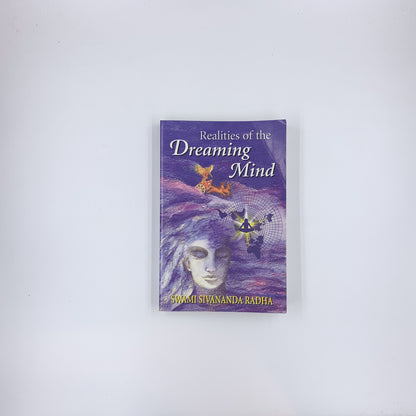 Realities of the Dreaming Mind - Sivananda Radha