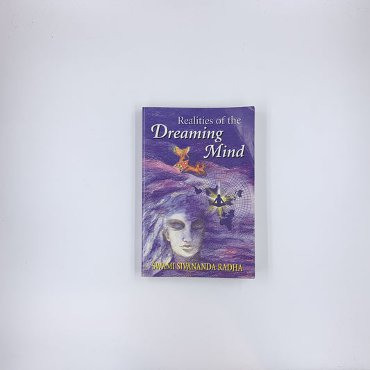 Realities of the Dreaming Mind - Sivananda Radha