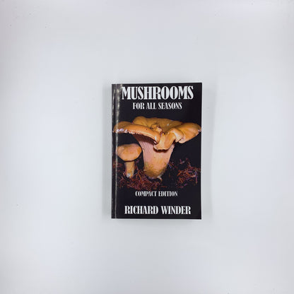 Mushrooms For All Seasons - Richard Winder (Compact Edition)