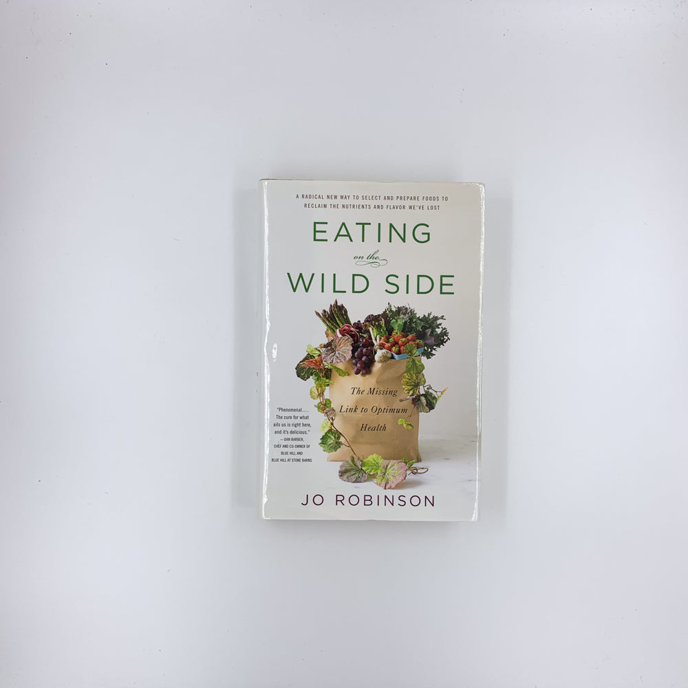 Eating on the Wild Side: The Missing Link to Optimum Health - Jo Robinson