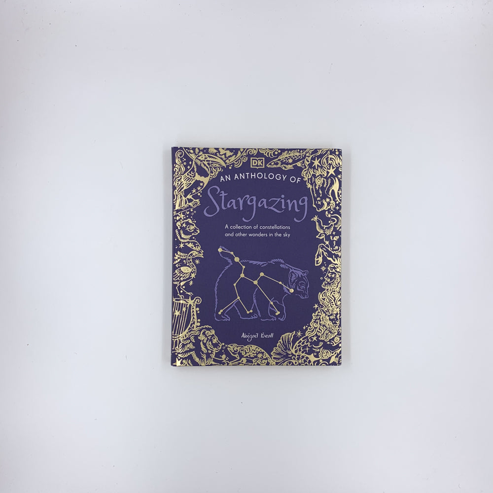 An Anthology of Stargazing: A Collection of Stars and Constellations - D.K. Publishing