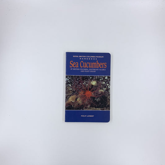 Sea Cucumbers of British Columbia, Southeast Alaska and Puget Sound - Philip Lambert