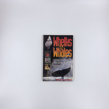 Whelks to Whales: Coastal Marine Life of the Pacific Northwest - Rick M. Harbo