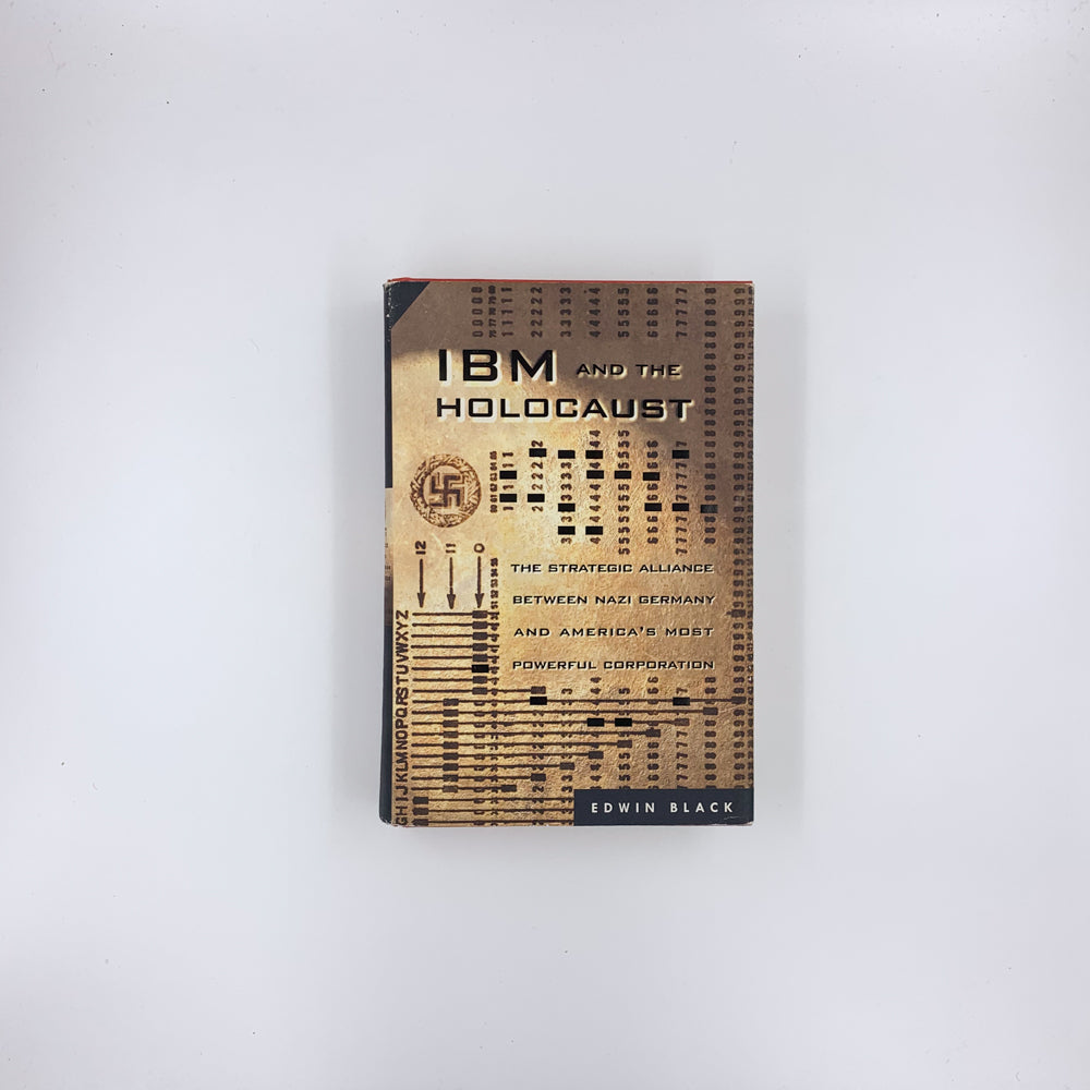 IBM and the Holocaust: The Strategic Alliance Between Nazi Germany and America's Most Powerful Corporation - Edwin Black