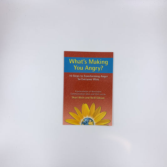 What's Making You Angry?: 10 Steps to Transforming Anger So Everyone Wins - Neill Gibson & Shari Klein