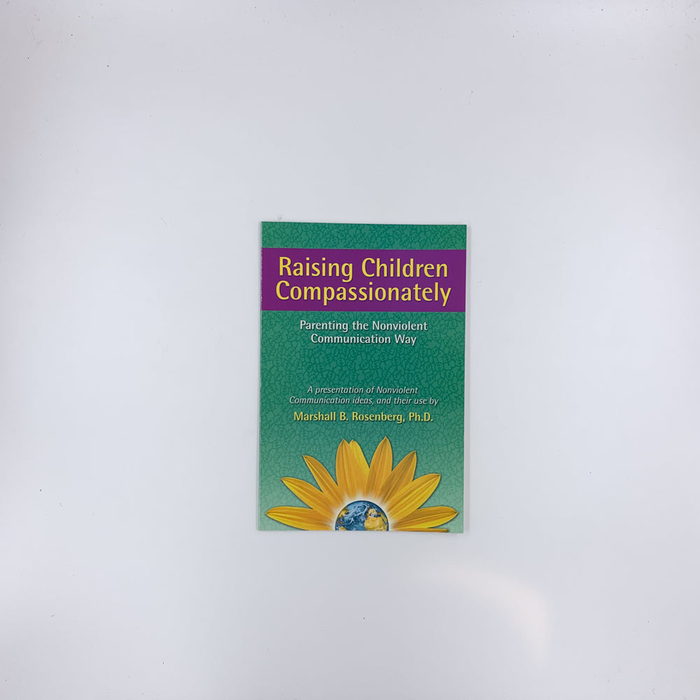 Raising Children Compassionately: Parenting the Nonviolent Communication Way - Marshall B. Rosenberg