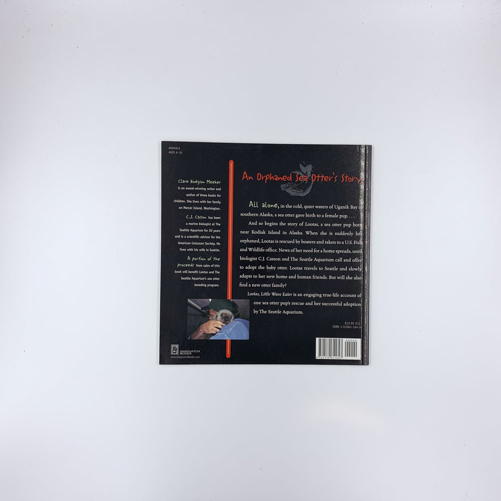 Lootas Little Wave Eater: An Orphaned Sea Otter's Story - Clare Hodgson Meeker & C.j. Casson