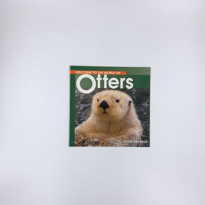 Welcome to the World of Otters - Diane Swanson
