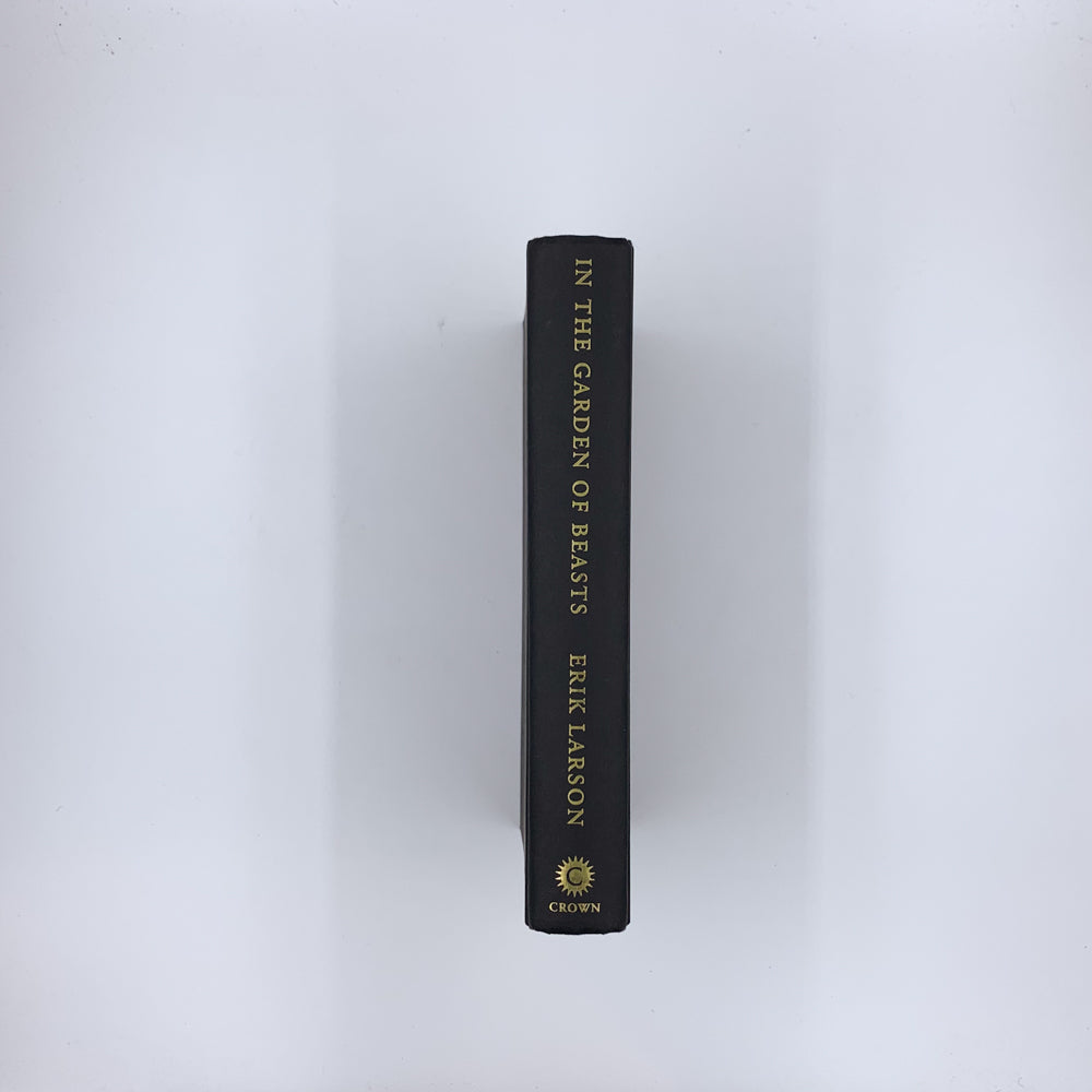 In the Garden of Beasts: Love, Terror, and an American Family in Hitler's Berlin - Erik Larson (SIGNED First Ed.)