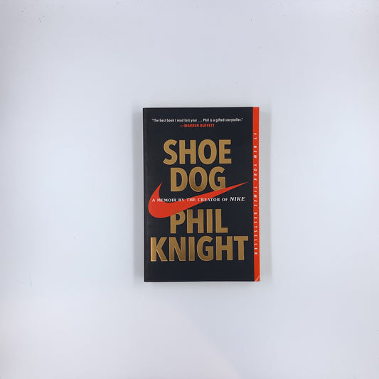 Shoe Dog: A Memoir by the Creator of Nike - Phil Knight