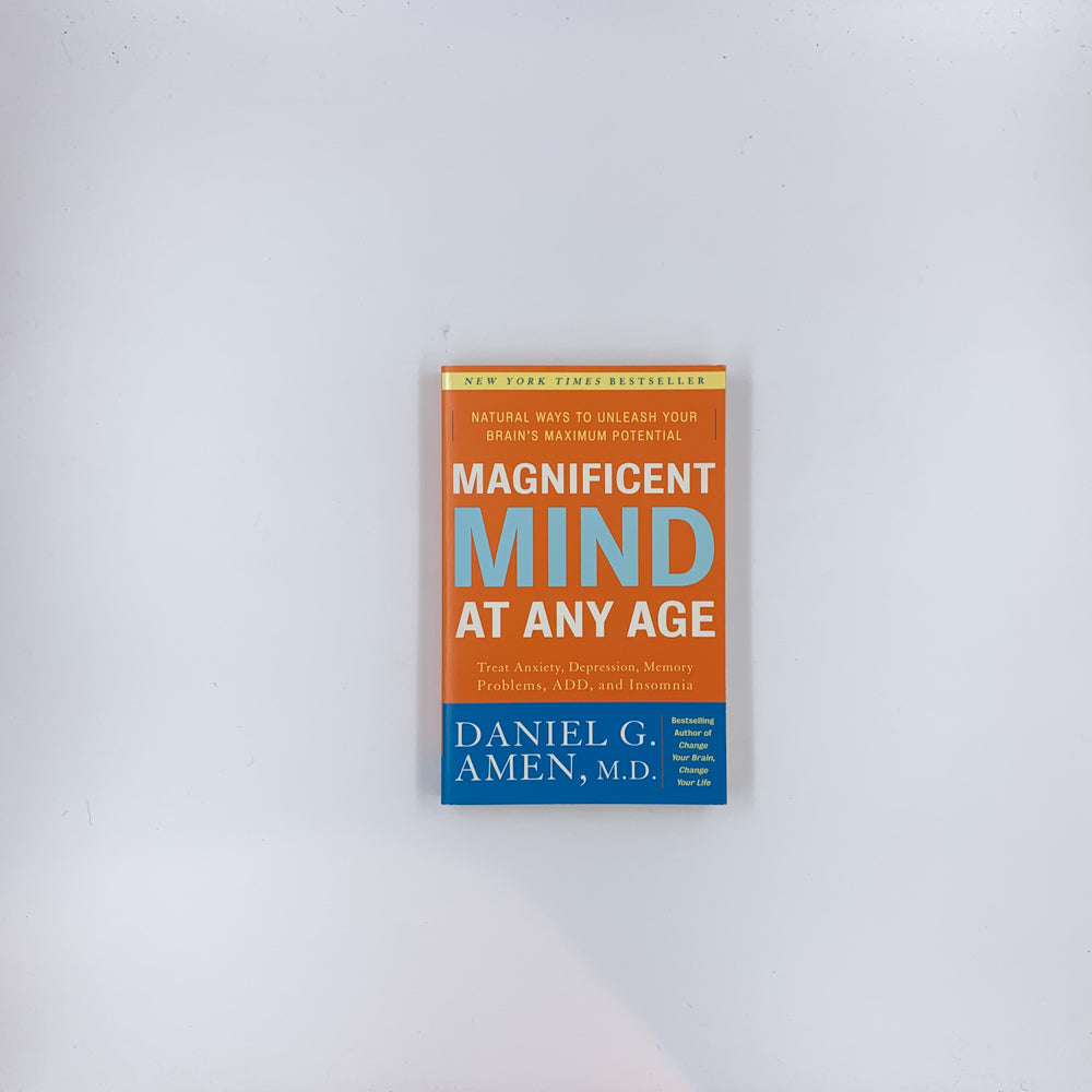 Magnificent Mind at Any Age: Natural Ways to Unleash Your Brain's Maximum Potential - Daniel G. Amen