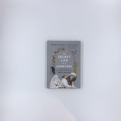 The Secret Life of a Cemetery: The Wild Nature and Enchanting Lore of Père-Lachaise - Benoît Gallot