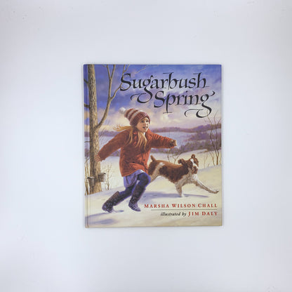 Sugarbush Spring: A Timeless Story About Tapping Maple Trees for Children - Marsha Wilson Chall & Jim Daly