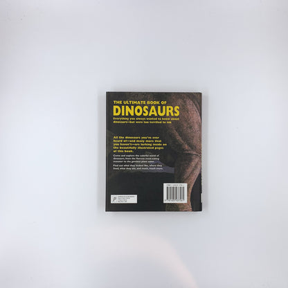 The Ultimate Book of Dinosaurs: Everything You Always Wanted to Know About Dinosaurs--but Were Too Terrified to Ask - Paul Dowswell, John Malam, Steve Parker & Paul Mason