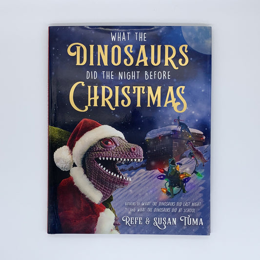 What the Dinosaurs Did the Night Before Christmas - Refe Tuma ,  Susan Tuma