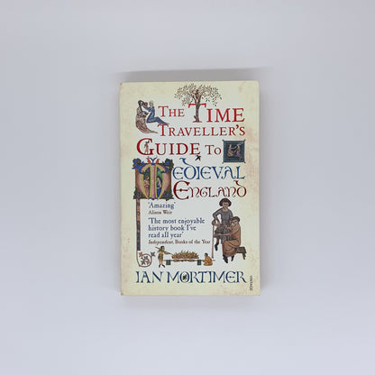 The Time Traveller's Guide to Medieval England - Ian Mortimer