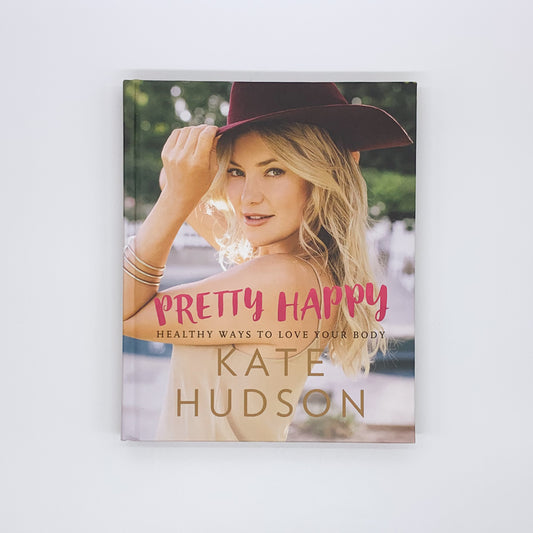 Pretty Happy: Healthy Ways To Love Your Body - Kate Hudson ,  Billie Fitzpatrick