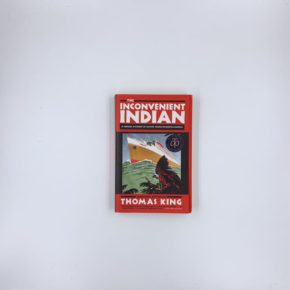 The Inconvenient Indian A Curious Account of Native People in North America - Thomas King