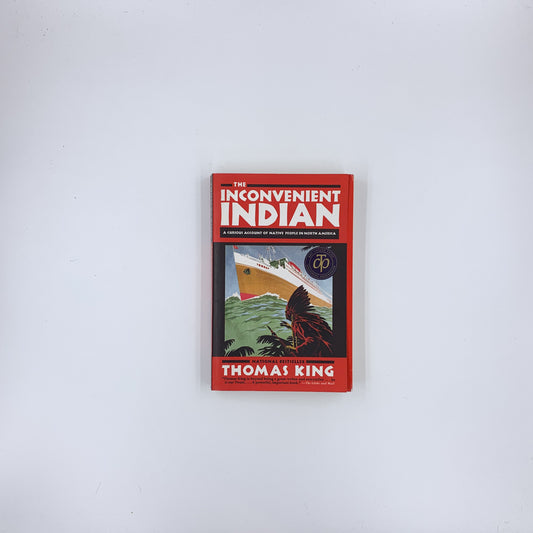 The Inconvenient Indian A Curious Account of Native People in North America - Thomas King