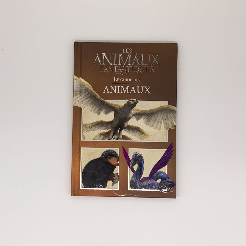 Les Animaux Fantastiques: Le Guide Des Animaux - Felicity Baker