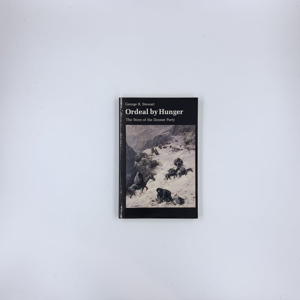Ordeal by Hunger: The Story of the Donner Party - George R. Stewart