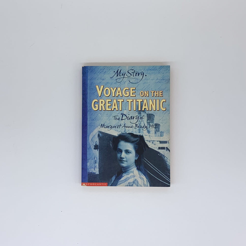 Voyage on the Great Titanic: The Diary of Margaret Ann Brady, 1912 - Ellen Emerson White