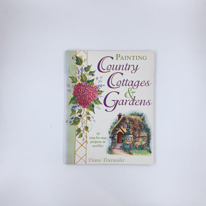 Painting Country Cottages and Gardens - Diane Trierweiler